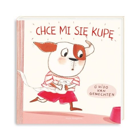 NaszaKsięgarnia Książeczka Chce mi się kupę NaszaKsięgarnia Książeczka Chce mi się kupę