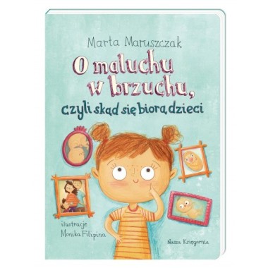 NaszaKsięgarnia Książeczka O maluchu w brzuchu. czyli skąd się biorą dzieci