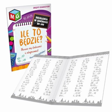 ZESZYT EDUKACYJNY- ILE TO BĘDZIE- NAUCZ SIĘ DODAWAĆ I ODEJMOWAĆ- W ZAKRESIE DO 100